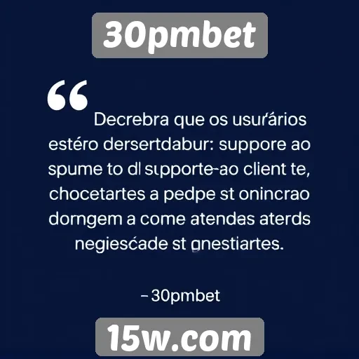 Opiniões de usuários sobre o suporte ao cliente do 30pmbet